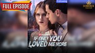 If Only You Loved Me More - Full 2025
