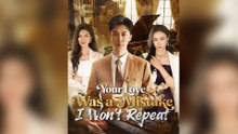 Your Love Was a Mistake I Won't Repeat Full Episode