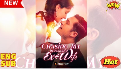 【Hot Drama】 Chasing My Irresistible Ex (Flareflow) Full Movie