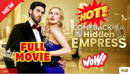 Comeback Of A Hidden Empress – FULL HD MOVIE [Eng Sub]