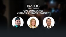 Dialog Tiga Penjuru: Ops Songsang | Undang-undang ‘kabur’?