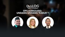 Dialog Tiga Penjuru: Ops Songsang | Undang-undang ‘kabur’?