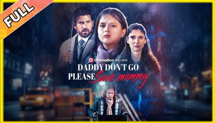 🎁🔥[Hot 2025]Daddy Don't Go, Please Save Mommy #Full🏡ABC movie🏆🏆🏆🏆🏆