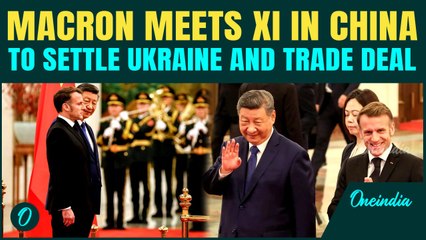 Macron-Xi Meeting Breaking: China and France Unite To Overthrow 'Bully' Trump With New Trade Deal