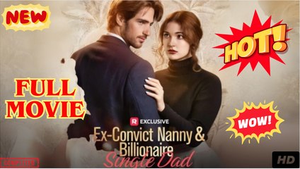 Ex-Convict Nanny and Billionaire Single Dad (2025) - FULL - Reelshort