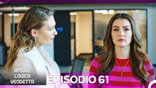Amore Logica Vendetta Episodio 61