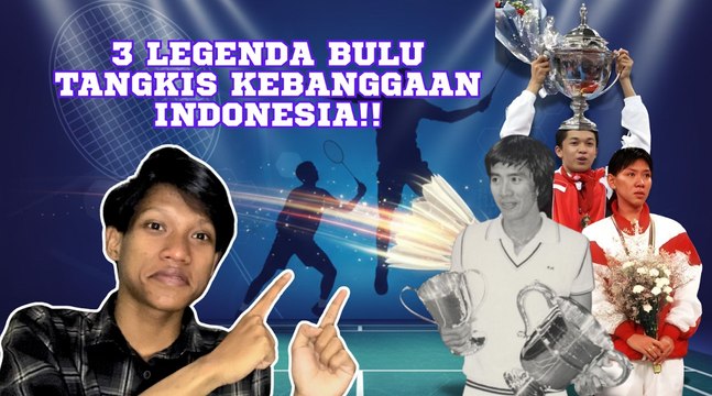 Mengenal Tiga Legenda Bulu Tangkis Indonesia-Dunia Olahraga