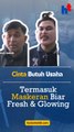 Cinta Butuh Usaha  Termasuk Maskeran Biar Fresh & Glowing!!