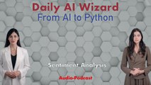 Day 82 Audio-Podcast: Project: Sentiment Analysis – AI Feels Your Words! | #DailyAIWizard