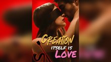 Love Is Born Through Creation - Episode Full