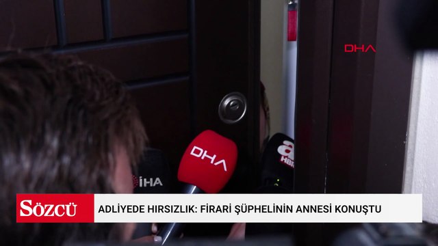 Büyükçekmece Adliyesi’ndeki hırsızlık: Firari şüphelinin annesi konuştu