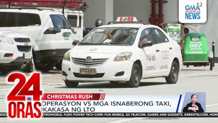 Operasyon vs mga isnaberong taxi, ikakasa ng LTO | 24 Oras