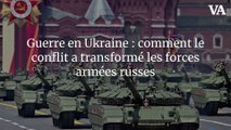 Guerre en Ukraine : comment le conflit a transformé les forces armées russes