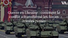 Guerre en Ukraine : comment le conflit a transformé les forces armées russes