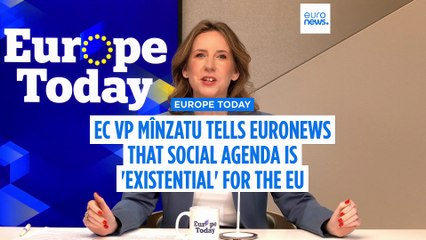 Social agenda is 'existential' for the EU, Commissioner Mînzatu tells Euronews