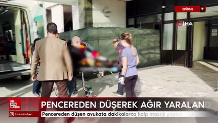Edirne'de pencereden düşen avukata dakikalarca kalp masajı yapıldı