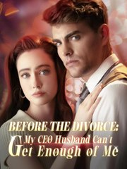 Before The Divorce My Ceo Husband Can't Get Enough Of Me - Full Movie