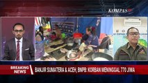 [FULL] BNPB: Bantuan Sudah Didistribusikan ke Seluruh Kabupaten/Kota Terdampak Bencana di Sumatera
