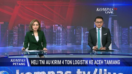 4 Ton Bantuan Udara TNI AU Dipasok untuk Warga Aceh Tamiang | KOMPAS PETANG