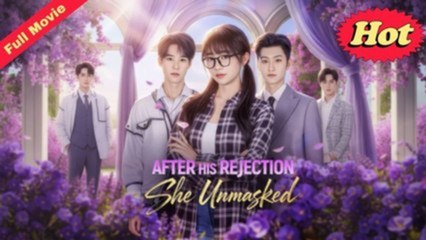 After His Rejection She Unmasked - FULL MOVIES ENGLISH SUB