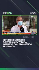 Menores quemados continúan en terapia intensiva con pronóstico reservado