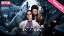 La Luna rechazada es la Alfa【ES.- Serie Completa】#drama