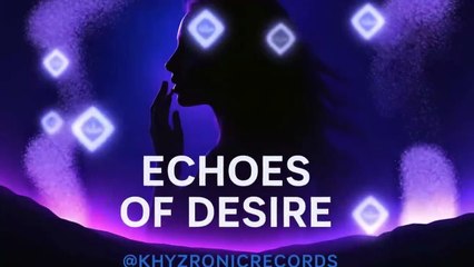 ECHOES OF DESIRE (Khyzronic Remix) | Dark Deep House | Khyzronic Music