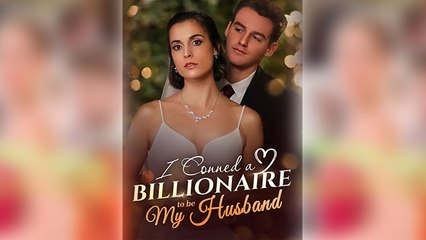 I Conned a Billionaire to be My Husband (NEW) - FULL [Eng Sub]