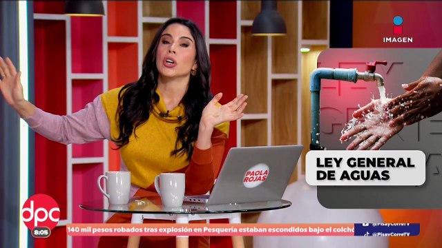 Diputados avalan la Ley General de Aguas | DPC con Paola Rojas