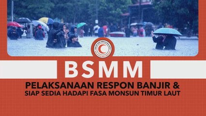 [INFOGRAFIK] BSMM: Pelaksanaan Respon Banjir & Siap Sedia Hadapi Fasa Monsun Timur Laut
