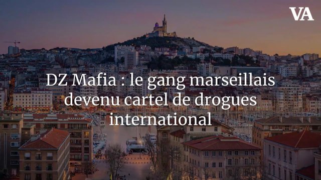 DZ Mafia : le gang marseillais devenu cartel de drogues international