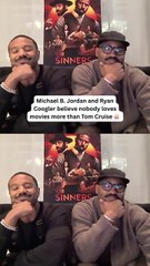 Michael B. Jordan and Ryan Coogler Believe Nobody Loves Movies More Than Tom Cruise
