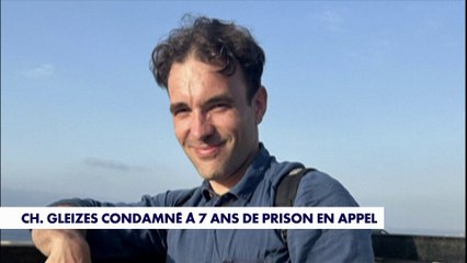 Christophe Gleizes condamné à 7 ans de prison en appel