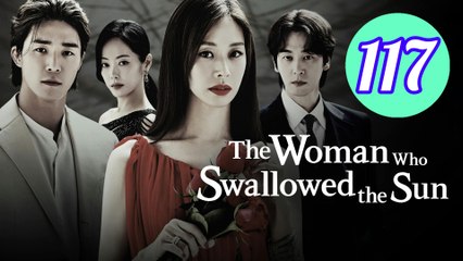 The Woman Who Swallowed the Sun Episode 117 Engsub