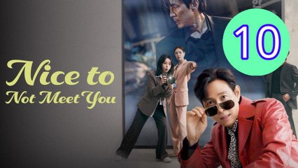 Nice to Not Meet You Episode 10 Engsub