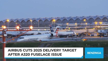 Airbus Cuts 2025 Delivery Target After A320 Fuselage Issue
