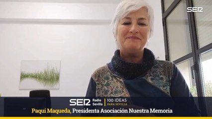 100 IDEAS PARA SEVILLA-Paqui Maqueda, Presidenta Asociación Nuestra Memoria