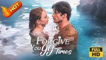 Forgive You 99 Times | Full Movie HD - SweetRomance Love Drama ShortFilms Hot