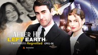 After He Left Earth, Two FiancéEs Regretted FULL [EngSub]