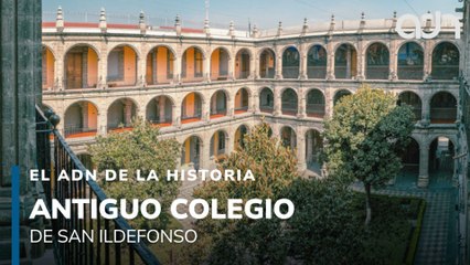 Descubre la historia del Antiguo Colegio de San Ildefonso l El ADN de la Historia