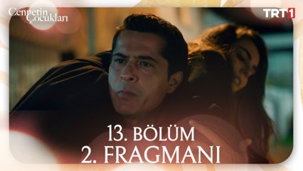Cennetin Çocukları 13. Bölüm 2. Fragmanı