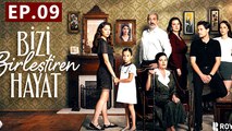 Bizi Birlestiren Hayat - Episode 9 The Life That Unites Us - Full Episodes