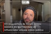 STJ nega soltura de Hytalo Santos; ministro diz que liberdade do influenciador ameaça ordem pública