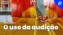 OOH Além do Olhar | EP 1: O uso da audição