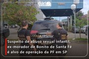 Suspeito de abuso sexual infantil, ex-morador de Bonito de Santa Fé é alvo de operação da PF em SP