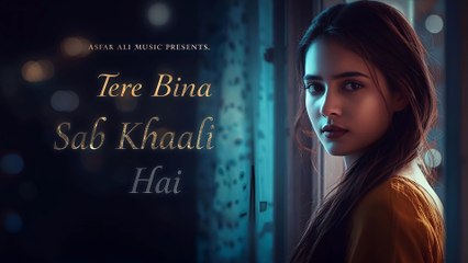 tere bina sub khaali hai full