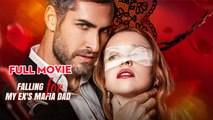 Falling For My Ex's Mafia Dad - Full Movie