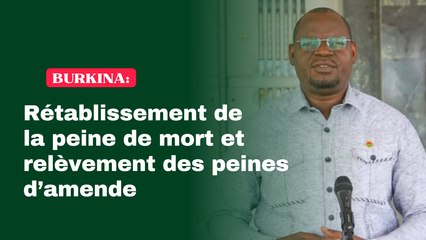 Burkina : Rétablissement de la peine de mort et relèvement des peines d’amende