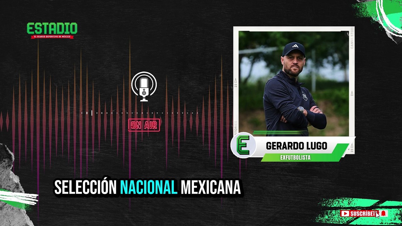Gerardo Lugo: “México siempre compite rumbo al Mundial 2026”
