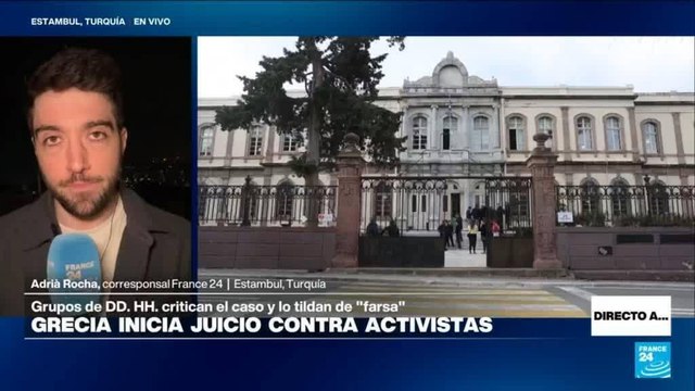 Directo a... Estambul y el juicio contra activistas por facilitar ingreso irregular de refugiados